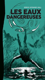 "Les eaux dangereuses" de Serge Legrand-Vall